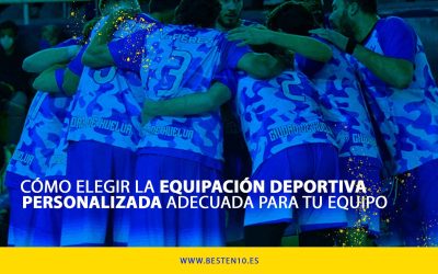 Cómo elegir la equipación deportiva personalizada adecuada para tu equipo